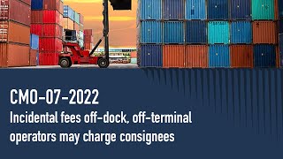 CMO-07-2022 Incidental fees off-dock, off-terminal operators may charge consignees