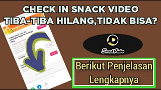 Check In Snack Video tiba-tiba Hilang? Berikut Penjelasan dan cara Mengatasi nya