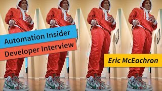 Automation Insider - Developer Interview - Eric McEachron