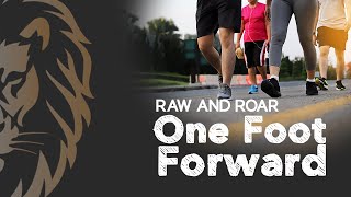 Raw and Roar - One Foot Forward