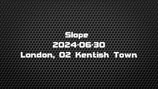 Slope - London O2 Kentish Town (opener for Body Count) June 30th 2024