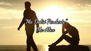 Me Dolió Perderte - Mc Alex