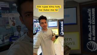 50k rupee kitna hota hai Dubai mai 🇦🇪#viral #ytshort #youtubeshorts #tranding #uae #dubai #reels