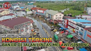 Banjir Sintang || Kondisi Terkini Jalan Lintas Melawi Sintang (17 Nov 2021)