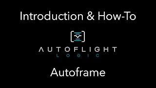 Autoflight Logic's Autoframe For Osmo  - How To and Overview