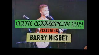 (Vol.22 No.02) - BARRY NISBET @ CELTIC CONNECTIONS 2019 - RCH(Glasgow) - 23 JANUARY 2019