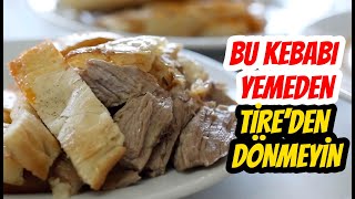 Bu Kebabı Yemeden Tire'den Dönmeyin