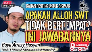 BUYA ARRAZY HASYIM ❗️APAKAH ALLAH TIDAK BERTEMPAT  INI JAWABANNYA