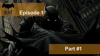 BATMAN The telltale series Episode 1 Gameplay: Part 1 (REALM OF THE SHADOW) HD PC NO Commentary