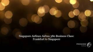 SINGAPORE AIRLINES A380 BUSINESS CLASS FROM FRANKFURT TO SINGAPORE