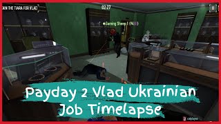 Payday 2 Vlad Ukrainian Job Timelapse