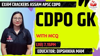 APSC CDPO GK| Exam Crackers Assam| Dipshikha Mam| Live 7.15pm