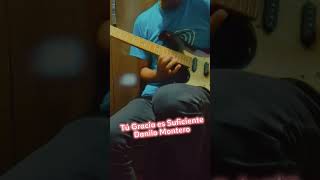 Tu Gracia es Suficiente - Danilo Montero Guitar Solo