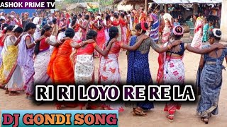 RI RI LOYO RE RE LA // DJ GONDI SONG // KOYA GONDI SONG // ASHOK PRIME TV //