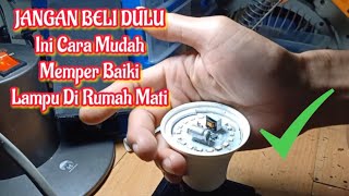 Cara Mudah Memperbaiki Lampu Bolam || LET Yang Mati