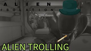 Alien: Isolation | more trolling = death