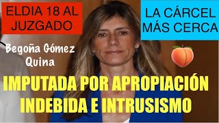 🛑ÚLTIMA HORA CASO BEGOÑA ‼️JUEZ PEINADO IMPUTA APROPIACIÓN INDEBIDA E INTRUSISMO. DÍA 18 JUZGADO ‼️