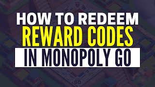 How To Redeem Monopoly Go Reward Codes