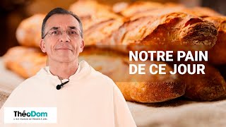 Prière du Notre Père (4/7) - Donne nous aujourd'hui notre pain de ce jour