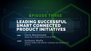 Speaking of Service Episode 3: Leading Successful Smart Connected Product Initiatives