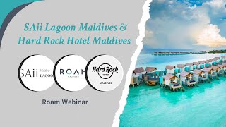 Roam Webinar |  SAii Lagoon Maldives & Hard Rock Hotel Maldives | 30.10.2024