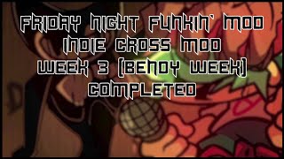 [Completed] (FNF Mod) - INDIE CROSS MOD 【WEEK 3 [Bendy Week]】 (Full Week + Cutscenes)