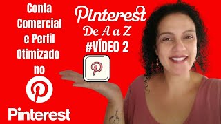 Como Criar CONTA COMERCIAL e OTIMIZADA no PINTEREST- Pinterest para Negócios