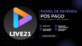 PAINEL PÓS PAGO LIVE 21 - O MELHOR SERVIDOR EM 2024