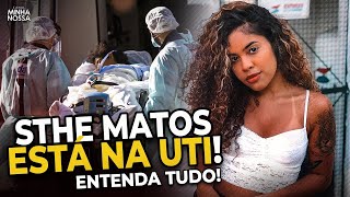 STHE MATOS está na UTI com SANGRAMENTO NO CÉREBRO!