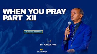 Lunch Hour | WHEN YOU PRAY WITH FAITH PART  XI WITH Pr. John Kaiga 09-9-2024