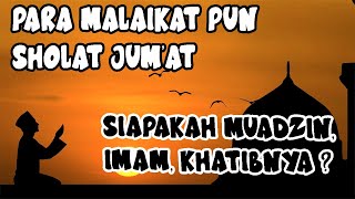 Kisah Para Malaikat Melaksanakan Sholat Jum'at