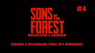 [Zgodnie z ustaleniami teraz jest budowanie z Annonem] Sons of the Forest #4