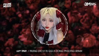 LỤY TÌNH ( TRUNG DIO X TÚ GG X ĐÔNG PHƯƠNG REMIX ) - QUÁ VỘI VÀNG NGƯỜI NÓI GẤM NHUNG LỤA HOT TIKTOK