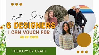 6 (Knit) Designers I Can Vouch For 2023 | Therapy By Craft