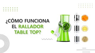 ¿CÓMO FUNCIONA EL RALLADOR TABLE TOP?