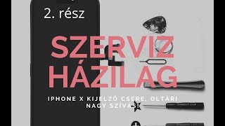 Szerviz otthon 2/3 - iPhone X kijelző csere, oltári nagy szívás!