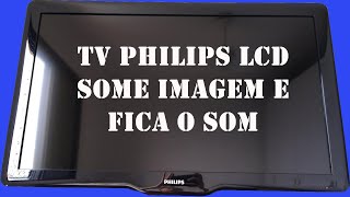 Tv Philips Lcd  some imagem e fica o som