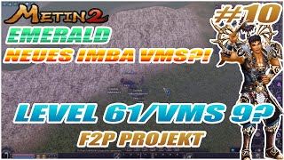 Metin2 F2P Projekt Emerald #010  - Neues IMBA VMS?! Level 61 / VMS+9?