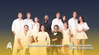 Escenas del Próximo Capitulo - Todo Por Mi Familia - (TVN) - (21/11/2024)