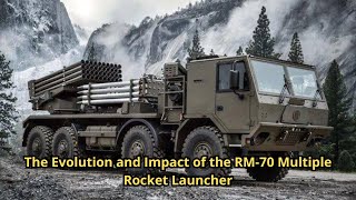 The Evolution and Impact of the RM-70 Multiple Rocket Launcher