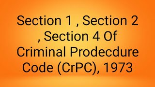 Section 1, Section 2 ,Section 4 of CrPC ,1973