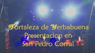 Fortaleza de Yerbabuena (01-08-2020 presentacion en San Pedro Corral)