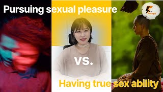 [Sex & Xes] Pursuing sexual pleasure vs.  having true sex ability