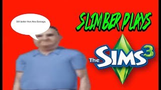 Slimber Plays The Sims 3