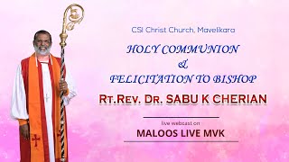 Holy Communion | Felicitation to Bishop | RT. Rev. Dr. SABU K CHERIAN