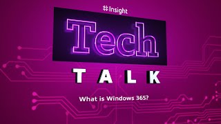 TechTalk | What Is Windows 365?