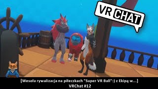 [Wesoła rywalizacja na piłeczkach "Super VR Ball" z Ekipą w...] VRChat #12