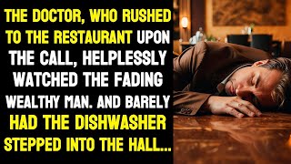 The doctor, who rushed to the restaurant upon the call, helplessly watched the wealthy man