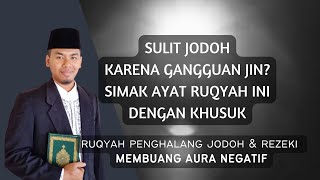 RUQYAH PEMBUKA REZEKI DAN JODOH | Ruqyah Sihir Penghalang Jodoh Surat Al-Baqarah: 154 - 169