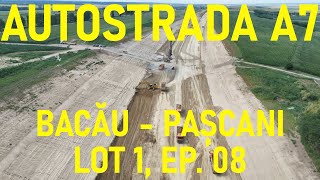 [Ep. 08 - 13.05%] Autostrada A7 - Bacău - Pașcani, Lot 1, Filmare Integrală, UMB [01.07.2024]